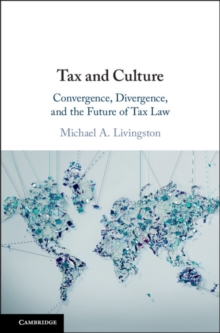 Tax and Culture : Convergence, Divergence, and the Future of Tax Law