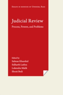 Judicial Review : Process, Powers, and Problems (Essays in Honour of Upendra Baxi)