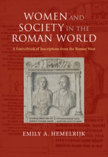 Women and Society in the Roman World : A Sourcebook of Inscriptions from the Roman West