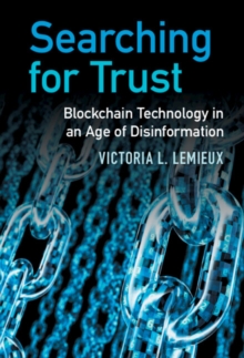 Searching for Trust : Blockchain Technology in an Age of Disinformation