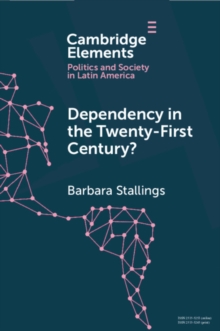 Dependency in the Twenty-First Century? : The Political Economy of China-Latin America Relations