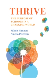 Thrive : The Purpose of Schools in a Changing World