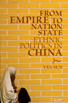 From Empire to Nation State : Ethnic Politics in China