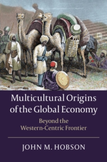 Multicultural Origins of the Global Economy : Beyond the Western-Centric Frontier