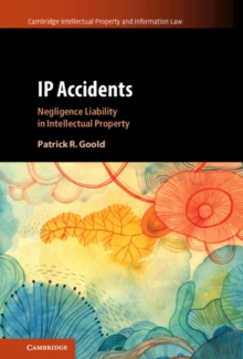 IP Accidents : Negligence Liability in Intellectual Property