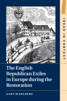 English Republican Exiles in Europe during the Restoration