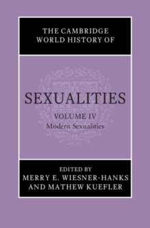 Cambridge World History of Sexualities: Volume 4, Modern Sexualities