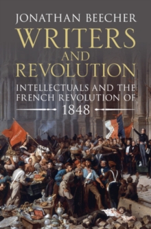 Writers and Revolution : Intellectuals and the French Revolution of 1848