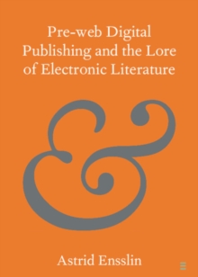 Pre-web Digital Publishing and the Lore of Electronic Literature