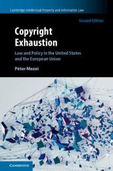 Copyright Exhaustion : Law and Policy in the United States and the European Union