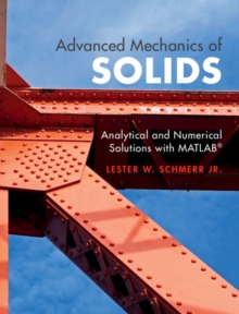 Advanced Mechanics of Solids : Analytical and Numerical Solutions with MATLAB(R)