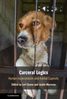 Carceral Logics : Human Incarceration and Animal Captivity