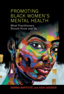 Promoting Black Women's Mental Health : What Practitioners Should Know and Do