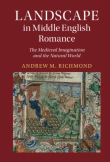 Landscape in Middle English Romance : The Medieval Imagination and the Natural World