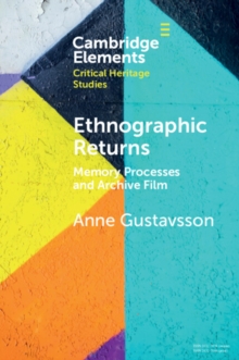 Ethnographic Returns : Memory Processes and Archive Film