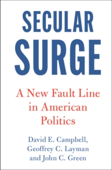 Secular Surge : A New Fault Line in American Politics