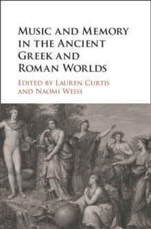 Music and Memory in the Ancient Greek and Roman Worlds