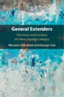 General Extenders : The Forms and Functions of a New Linguistic Category
