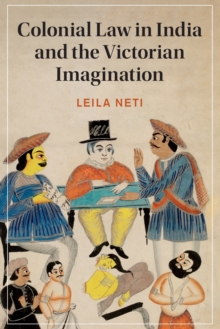 Colonial Law in India and the Victorian Imagination