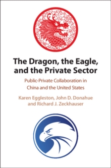 The Dragon, the Eagle, and the Private Sector : Public-Private Collaboration in China and the United States