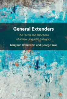 General Extenders : The Forms and Functions of a New Linguistic Category