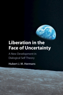 Liberation in the Face of Uncertainty : A New Development in Dialogical Self Theory