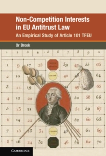 Non-Competition Interests in EU Antitrust Law : An Empirical Study of Article 101 TFEU