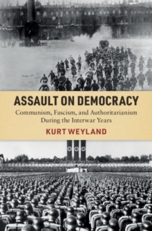 Assault on Democracy : Communism, Fascism, and Authoritarianism During the Interwar Years