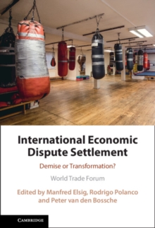 International Economic Dispute Settlement : Demise or Transformation?