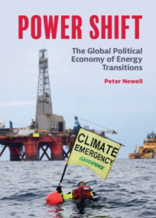 Power Shift : The Global Political Economy of Energy Transitions