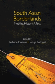 South Asian Borderlands : Mobility, History, Affect