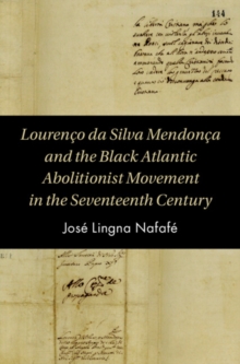 Lourenco da Silva Mendonca and the Black Atlantic Abolitionist Movement in the Seventeenth Century