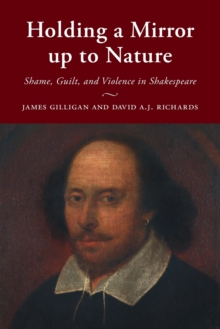 Holding a Mirror up to Nature : Shame, Guilt, and Violence in Shakespeare