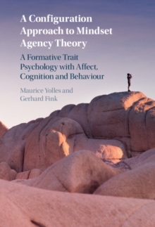 A Configuration Approach to Mindset Agency Theory : A Formative Trait Psychology with Affect, Cognition and Behaviour