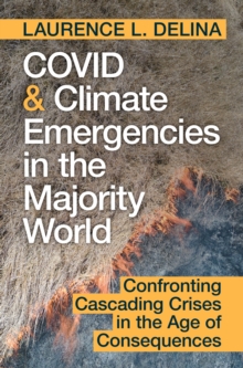 COVID and Climate Emergencies in the Majority World : Confronting Cascading Crises in the Age of Consequences