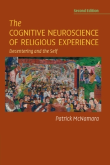 The Cognitive Neuroscience of Religious Experience : Decentering and the Self