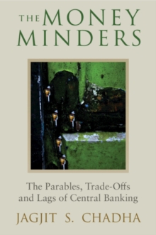 The Money Minders : The Parables, Trade-offs and Lags of Central Banking