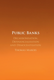 Public Banks : Decarbonisation, Definancialisation and Democratisation