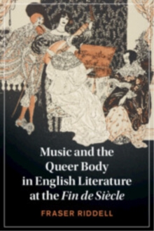 Music and the Queer Body in English Literature at the Fin de Siecle