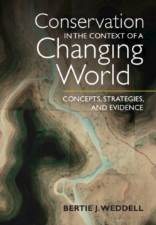 Conservation in the Context of a Changing World : Concepts, Strategies, and Evidence