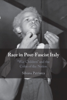 Race in Post-Fascist Italy : 'War Children' and the Color of the Nation