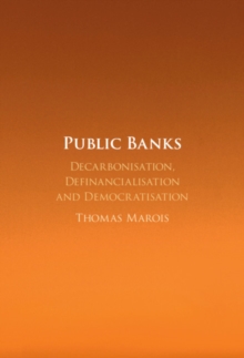 Public Banks : Decarbonisation, Definancialisation and Democratisation