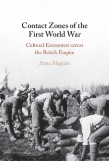 Contact Zones of the First World War : Cultural Encounters across the British Empire