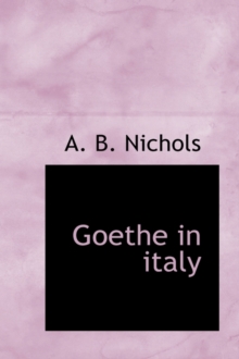 Goethe in Italy, Paperback / softback Book Goethe in Italy, Paperback / softback Book