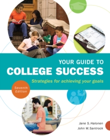 Your Guide to College Success : Strategies for Achieving Your Goals, Paperback / softback Book Your Guide to College Success : Strategies for Achieving Your Goals, Paperback / softback Book