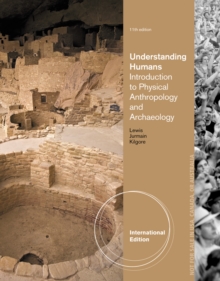Understanding Humans : Introduction to Physical Anthropology and Archaeology, International Edition, Paperback / softback Book Understanding Humans : Introduction to Physical Anthropology and Archaeology, International Edition, Paperback / softback Book