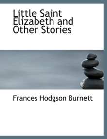 Little Saint Elizabeth and Other Stories, Paperback / softback Book Little Saint Elizabeth and Other Stories, Paperback / softback Book