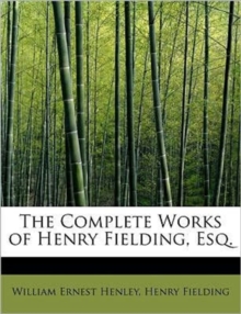 The Complete Works of Henry Fielding, Esq., Paperback / softback Book The Complete Works of Henry Fielding, Esq., Paperback / softback Book