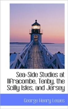 Sea-Side Studies at Ilfracombe, Tenby, the Scilly Isles, and Jersey, Paperback / softback Book Sea-Side Studies at Ilfracombe, Tenby, the Scilly Isles, and Jersey, Paperback / softback Book