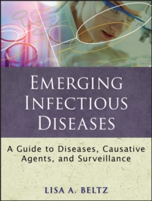 Emerging Infectious Diseases : A Guide to Diseases, Causative Agents, and Surveillance